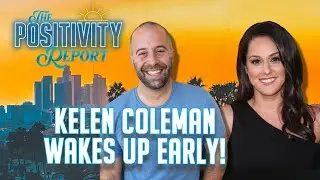 ZOOM AUDITIONS with KELEN COLEMAN! - The Positivity Report - Ep. 22