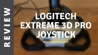 LOGITECH EXTREME 3D PRO REVIEW - BEST CHEAP JOYSTICK