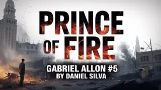 Prince of Fire - Gabriel Allon #5 | Daniel Silva | Mystery Thriller Audiobook
