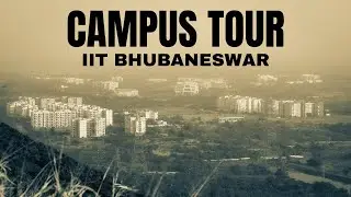 Campus Tour IIT BHUBANESWAR 2024 | IITBBS | Academics | Hostels | Gymkhana