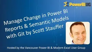 Manage Change in Power BI Reports & Semantic Models with Git | Scott Stauffer