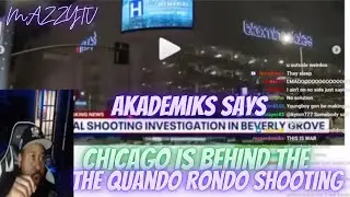 DJ Akademiks Explains Why “ Chicago Is Behind The Quando Rondo Shooting “