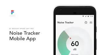 Noise Tracker Mobile App | Figma UI Design Speed Art 