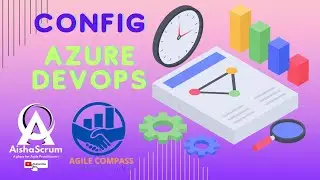 How To Configure and Customize Azure DevOps Board (Part3) | Aisha Scrum Tech