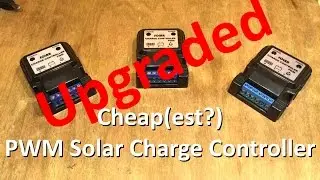 Upgraded Cheap(est?) PWM Solar Charge Controller - 12v Solar Shed