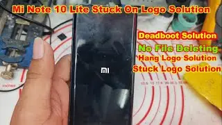 Xiaomi Mi Note 10 Lite Stuck On Hang Logo Only Solution Without Deleting File