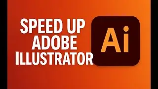 Speed Up Adobe Illustrator | Fix Lagging and Freezing | Adobe Illustrator Tutorial
