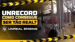 UNRECORD, POR QUE É TÃO REAL? | UNREAL ENGINE |