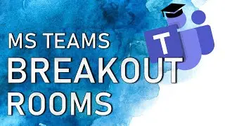 Breakout Rooms in Teams - For Educators & Teachers 🍎