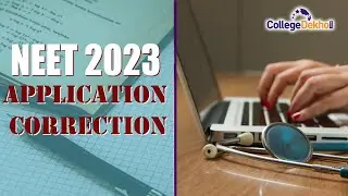 NEET Application Form Correction 2023| CollegeDekho