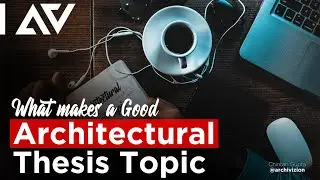 🔴 What Makes a Good Architectural Thesis Topic ?!