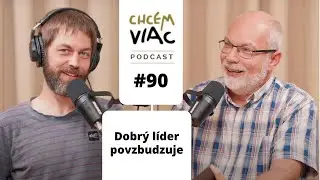 Dobrý líder povzbudzuje | #090 Chcemviac podcast