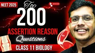 Top 200 Assertion Reason Questions | Biology Class 11 | NEET Biology | NEET 2025 | Dr. Anand Mani