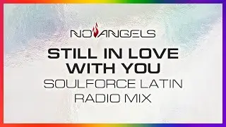No Angels - Still in Love with You (Soulforce Latin Radio Mix) (Official Visualizer)