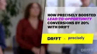 How Precisely Boosted Lead to Opportunity Conversions by 20% w/ Drift