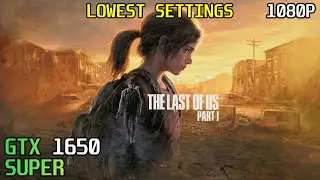 The Last Of Us Part 1 l GTX 1650 Super - Lowest Settings (FSR)