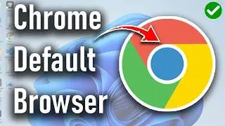 How To Make Google Chrome Default Browser | Full Guide