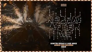 Repeat After  Dimitri Vegas  Like Mike x Armin van Buuren x WW