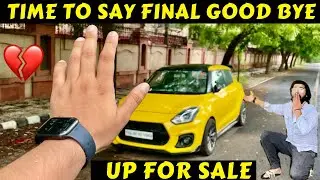 TIME TO SAY FINAL GOOD BYE | MARUTI SWIFT UP FOR SALE | SELLING MY SWIFT | FINAL VIDEO | Rahul Singh