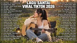 Lagu Santai Viral TikTok 2026 — Lagu Trending Indonesia 2026 🍃 | Pop Hits Indonesia Terbaru 2026 🤍🎧