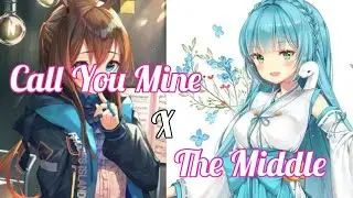 [Nightcore] Call You Mine X The Middle - Mashup (Lyrics)