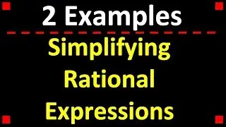 Simplifying Rational Expressions in Algebra 2, College Algebra, and Pre-Calc