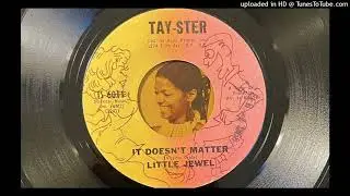 Little Jewel - It Doesn't Matter (Tay-Ster) 1967