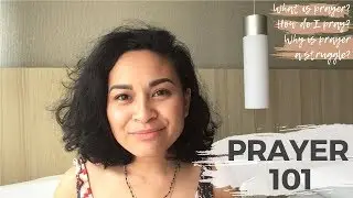 #1 WHAT IS PRAYER & WHY IS IT SO HARD TO PRAY? | PRAYER 101