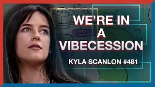 481 | Kyla Scanlon: Why America Is Stuck in a "Vibecession" - The Realignment Podcast