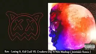 Ren - Losing It _ Kid Cudi VS. Crookers-Day N Nite_Mashup ( Jointdale Remix )