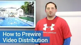 Video Distribution   How To Wire A Smart Home