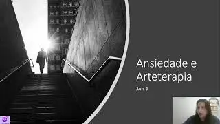 Aula 3 - Arteterapia: um exercício prático para avaliação e cuidado da ansiedade