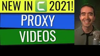 How to Make Proxy Videos in Camtasia 2021