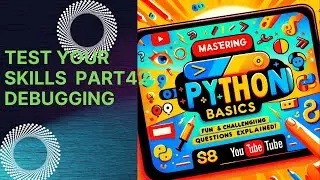 Mastering Python Basics: Fun and Challenging Questions Explained! Part42: Debugging