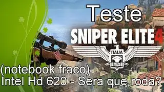 Sniper Elite 4  - Teste Intel Hd 620 - Sera que roda?
