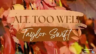 All Too Well (Lyrics) - Taylor Swift