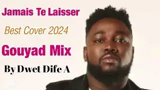 Jamais te laisser - REMIX GOUYAD 2024 by Dwet Dife a