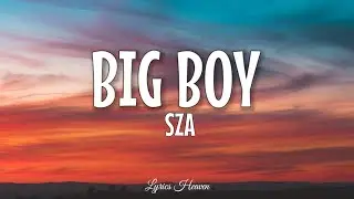 SZA - Big Boy (Lyrics)