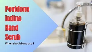 Scrubbing into Surgery: When should one use Povidone Iodine Hand Wash ?