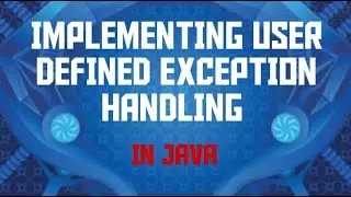 IMPLEMENTING USER DEFINED EXCEPTION HANDLING
