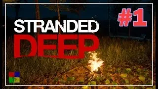 Stranded Deep прохождение #1 ♦ НАЧАЛО ♦