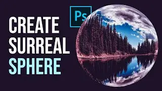 How to Create Surreal Glass Sphere Effect in Photoshop
