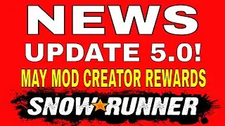 SNOWRUNNER LATEST NEWS & SNOWRUNNER MAY MOD CREATOR REWARDS