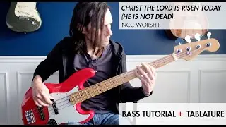 Christ the Lord Is Risen Today (He Is Not Dead) | NCC Worship - Bass Cover Tutorial and Tablature