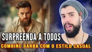COMBINE SUA BARBA COM ESTILO CASUAL: ENCONTRE O MATCH IDEAL | NEW OLD MAN