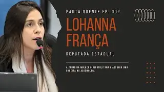 Lohanna França - Pauta Quente #002