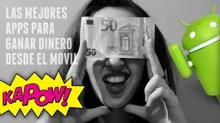 Las 10 mejores apps para GANAR DINERO desde el móvil (ANDROID)