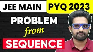 Problem from SEQUENCE 👌 | JEE Main 2023, Important PYQ