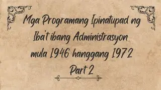 Mga Programang Ipinatupad ng Iba’t ibang Administrasyon mula 1946 hanggang 1972 Part 2