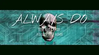 The Kid LAROI - ALWAYS DO (Official Trap Remix) Prod.PuffGlizzy